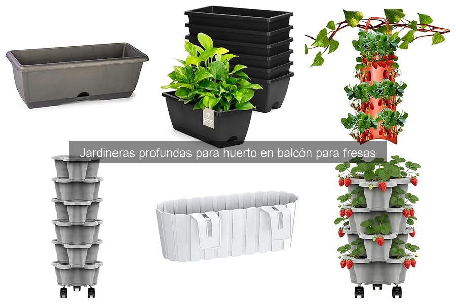 Jardineras profundas: ventajas para cultivar fresas en tu balcón