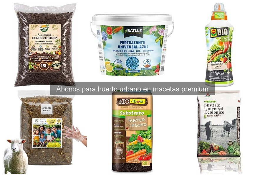 Mejores abonos para huerto urbano en macetas: guía completa