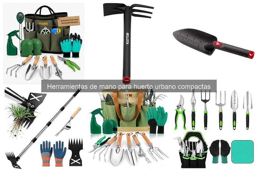 Mejores herramientas de mano compactas para huertos urbanos